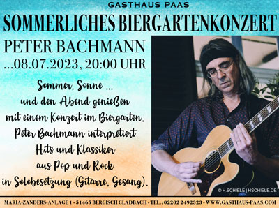 Live Musik in Bergisch Gladbach: Flyer vom Gasthaus Paas mit Bild von Peter und Gitarre als Konzertankündigung für das Biergartenkonzert am 08.07.2023